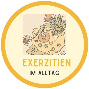 Exerzitien im Alltag